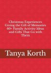 Christmas Experiences Giving the Gift of Memories 60+ Family Activity Ideas and Gifts That Go with Them