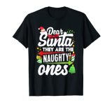 Dear Santa They Are The Naughty Ones Funny Christmas T-Shirt