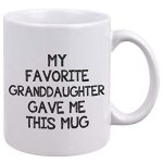 Funny Grandparent Coffee Mug - My Favorite Granddaughter Gave Me This Mug - Unique Birthday Grandparents Day New Year Christmas Gifts for Grandma Grandpa From Granddaughter - Novelty Tea Cup 11oz