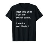 Funny, sarcastic Secret Santa gift idea T-Shirt