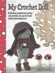 My Crochet Doll: A fabulous crochet doll pattern with over 50 cute crochet doll clothes and accessories