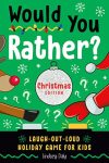 Would You Rather? Christmas Edition: Laugh-Out-Loud Holiday Game for Kids