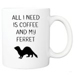 All I Need Is Coffee And My Ferret Mug, Ferret Lover Gift, Secret Santa Idea, Pet Ferret Cup, Gift For Her