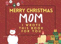 Merry Christmas Mom: I Wrote This Book For You: Fill The Blanks For The Perfect Personalised gift from the Kids to their Mom this Christmas